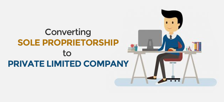 How to convert a sole proprietorship into Private Limited Company ...